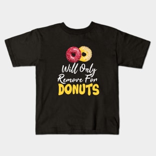 Funny saying- Will Only Remove For Kids T-Shirt